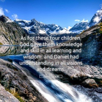 Picture 05 - Daniel 1:17 KJV - As for these four children, God gave them - Bible Verse Picture