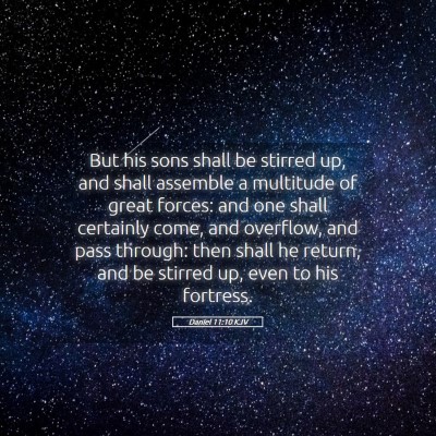 Picture 05 - Daniel 11:10 KJV - But his sons shall be stirred up, and shall - Bible Verse Picture