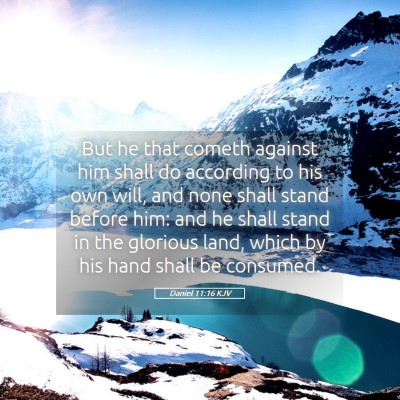 Picture 05 - Daniel 11:16 KJV - But he that cometh against him shall do according - Bible Verse Picture
