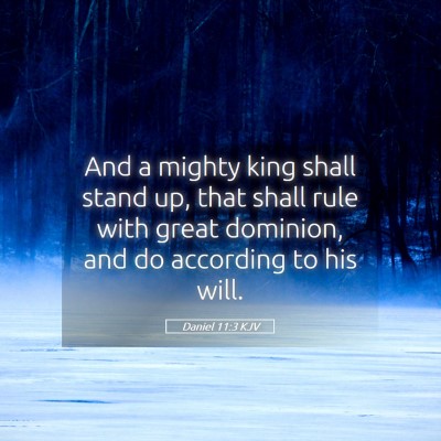 Picture 05 - Daniel 11:3 KJV - And a mighty king shall stand up, that shall rule - Bible Verse Picture