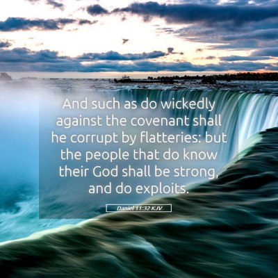 Picture 05 - Daniel 11:32 KJV - And such as do wickedly against the covenant - Bible Verse Picture
