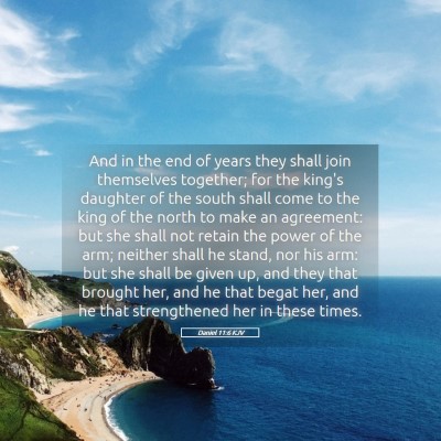 Picture 05 - Daniel 11:6 KJV - And in the end of years they shall join - Bible Verse Picture
