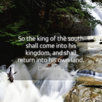 Picture 05 - Daniel 11:9 KJV - So the king of the south shall come into his - Bible Verse Picture
