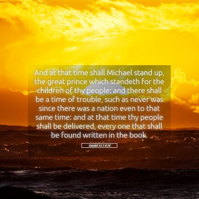 Picture 05 - Daniel 12:1 KJV - And at that time shall Michael stand up, the - Bible Verse Picture