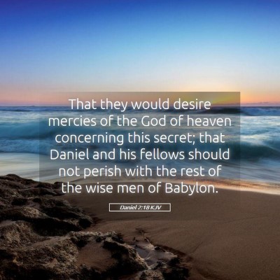 Picture 05 - Daniel 2:18 KJV - That they would desire mercies of the God of - Bible Verse Picture