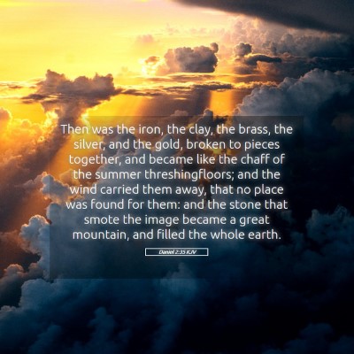 Picture 05 - Daniel 2:35 KJV - Then was the iron, the clay, the brass, the - Bible Verse Picture