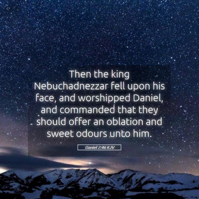 Picture 05 - Daniel 2:46 KJV - Then the king Nebuchadnezzar fell upon his face, - Bible Verse Picture