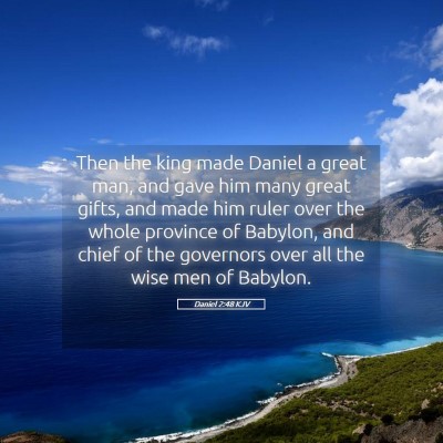 Picture 05 - Daniel 2:48 KJV - Then the king made Daniel a great man, and gave - Bible Verse Picture