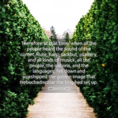 Picture 05 - Daniel 3:7 KJV - Therefore at that time, when all the people heard - Bible Verse Picture