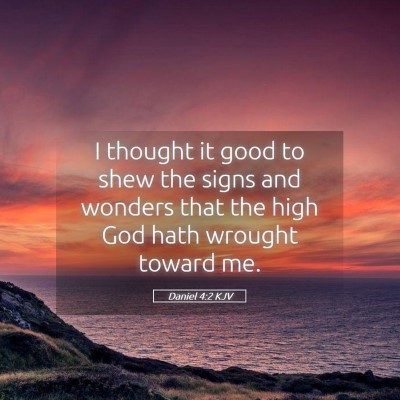 Picture 05 - Daniel 4:2 KJV - I thought it good to shew the signs and wonders - Bible Verse Picture