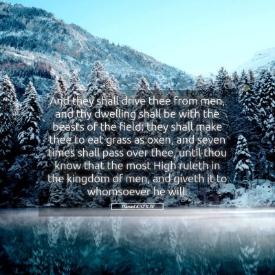 Picture 05 - Daniel 4:32 KJV - And they shall drive thee from men, and thy - Bible Verse Picture