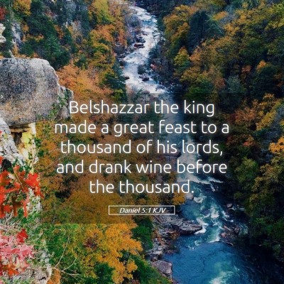 Picture 05 - Daniel 5:1 KJV - Belshazzar the king made a great feast to a - Bible Verse Picture