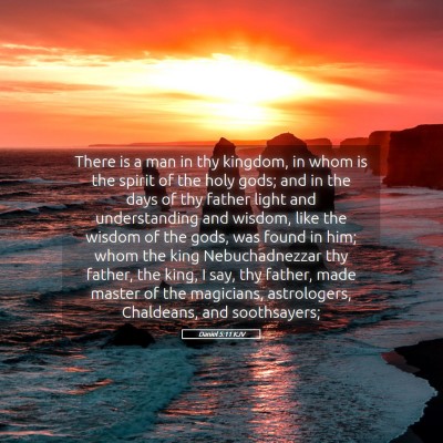 Picture 05 - Daniel 5:11 KJV - There is a man in thy kingdom, in whom is the - Bible Verse Picture