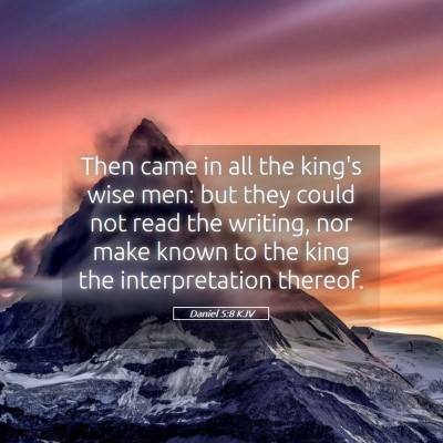 Picture 05 - Daniel 5:8 KJV - Then came in all the king's wise men: but they - Bible Verse Picture
