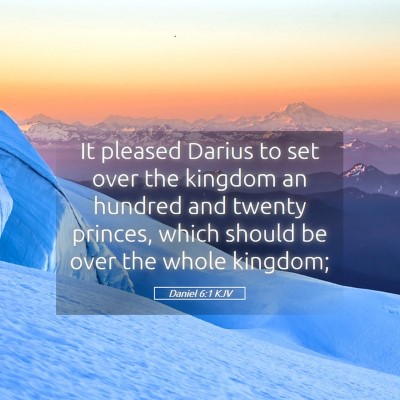 Picture 05 - Daniel 6:1 KJV - It pleased Darius to set over the kingdom an - Bible Verse Picture