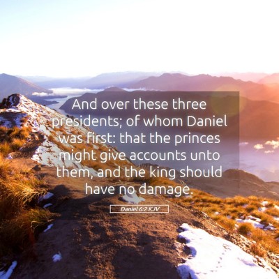 Picture 05 - Daniel 6:2 KJV - And over these three presidents; of whom Daniel - Bible Verse Picture