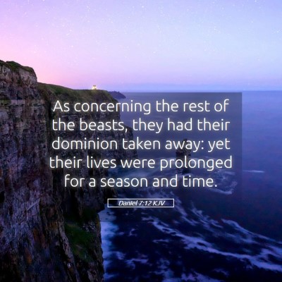 Picture 05 - Daniel 7:12 KJV - As concerning the rest of the beasts, they had - Bible Verse Picture