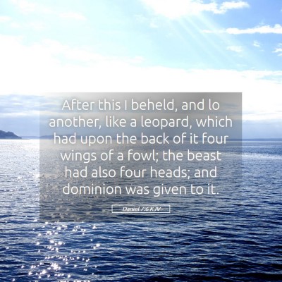 Picture 05 - Daniel 7:6 KJV - After this I beheld, and lo another, like a - Bible Verse Picture