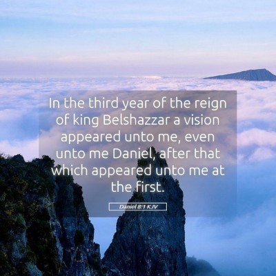 Picture 05 - Daniel 8:1 KJV - In the third year of the reign of king Belshazzar - Bible Verse Picture