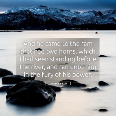 Picture 05 - Daniel 8:6 KJV - And he came to the ram that had two horns, which - Bible Verse Picture