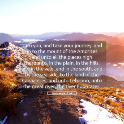 Picture 05 - Deuteronomy 1:7 KJV - Turn you, and take your journey, and go to the - Bible Verse Picture