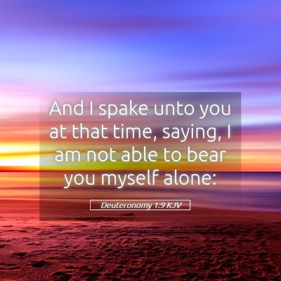 Picture 05 - Deuteronomy 1:9 KJV - And I spake unto you at that time, saying, I am - Bible Verse Picture