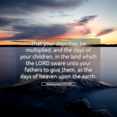 Picture 05 - Deuteronomy 11:21 KJV - That your days may be multiplied, and the days of - Bible Verse Picture
