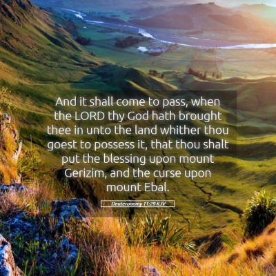 Picture 05 - Deuteronomy 11:29 KJV - And it shall come to pass, when the LORD thy God - Bible Verse Picture