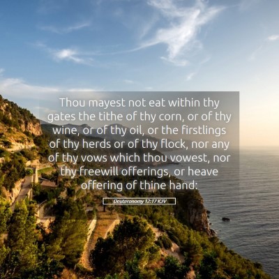 Picture 05 - Deuteronomy 12:17 KJV - Thou mayest not eat within thy gates the tithe of - Bible Verse Picture