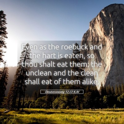 Picture 05 - Deuteronomy 12:22 KJV - Even as the roebuck and the hart is eaten, so - Bible Verse Picture