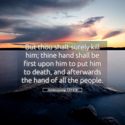 Picture 05 - Deuteronomy 13:9 KJV - But thou shalt surely kill him; thine hand shall - Bible Verse Picture