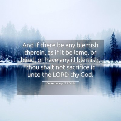 Picture 05 - Deuteronomy 15:21 KJV - And if there be any blemish therein, as if it be - Bible Verse Picture