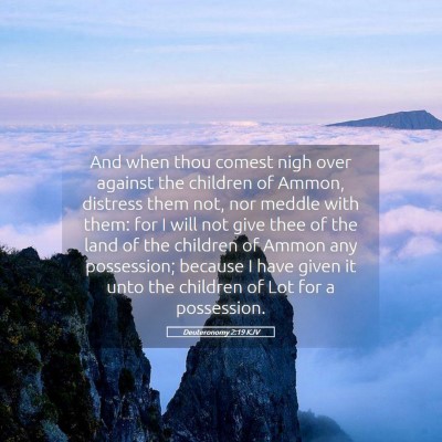Picture 05 - Deuteronomy 2:19 KJV - And when thou comest nigh over against the - Bible Verse Picture