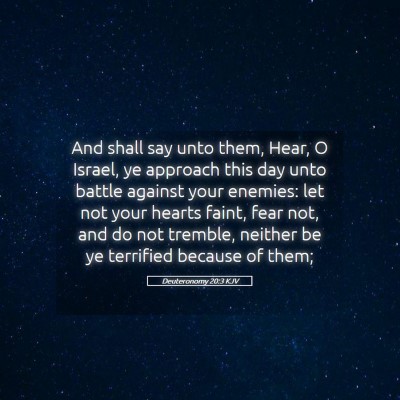 Picture 05 - Deuteronomy 20:3 KJV - And shall say unto them, Hear, O Israel, ye - Bible Verse Picture