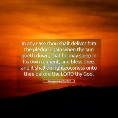 Picture 05 - Deuteronomy 24:13 KJV - In any case thou shalt deliver him the pledge - Bible Verse Picture