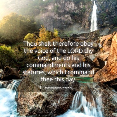 Picture 05 - Deuteronomy 27:10 KJV - Thou shalt therefore obey the voice of the LORD - Bible Verse Picture