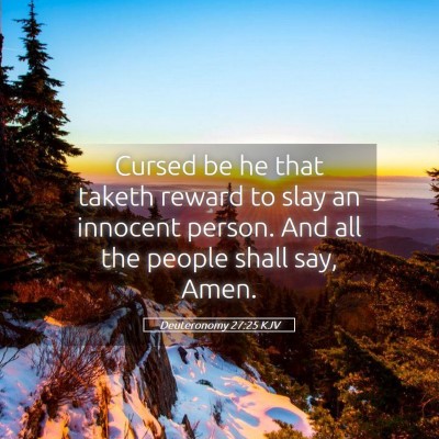 Picture 05 - Deuteronomy 27:25 KJV - Cursed be he that taketh reward to slay an - Bible Verse Picture