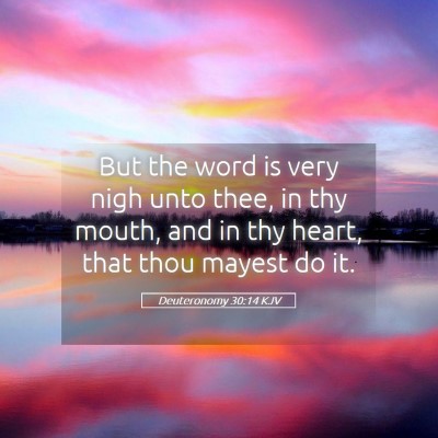 Picture 05 - Deuteronomy 30:14 KJV - But the word is very nigh unto thee, in thy - Bible Verse Picture