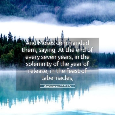 Picture 05 - Deuteronomy 31:10 KJV - And Moses commanded them, saying, At the end of - Bible Verse Picture