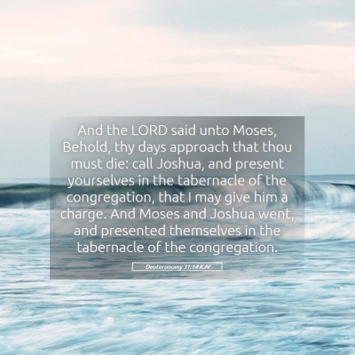 Picture 05 - Deuteronomy 31:14 KJV - And the LORD said unto Moses, Behold, thy days - Bible Verse Picture