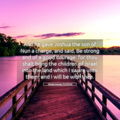 Picture 05 - Deuteronomy 31:23 KJV - And he gave Joshua the son of Nun a charge, and - Bible Verse Picture