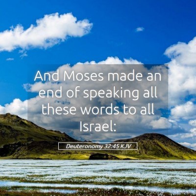 Picture 05 - Deuteronomy 32:45 KJV - And Moses made an end of speaking all these words - Bible Verse Picture