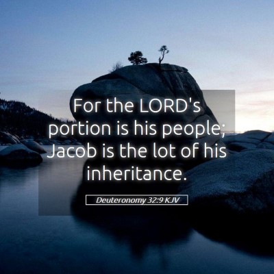Picture 05 - Deuteronomy 32:9 KJV - For the LORD's portion is his people; Jacob is - Bible Verse Picture