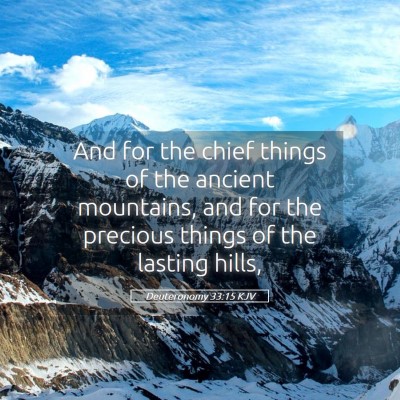 Picture 05 - Deuteronomy 33:15 KJV - And for the chief things of the ancient - Bible Verse Picture