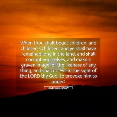 Picture 05 - Deuteronomy 4:25 KJV - When thou shalt beget children, and children's - Bible Verse Picture