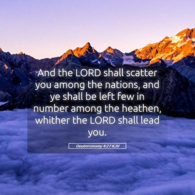 Picture 05 - Deuteronomy 4:27 KJV - And the LORD shall scatter you among the nations, - Bible Verse Picture