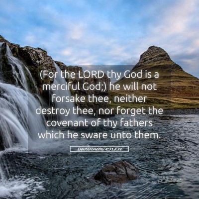 Picture 05 - Deuteronomy 4:31 KJV - (For the LORD thy God is a merciful God;) he will - Bible Verse Picture