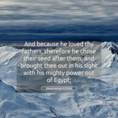 Picture 05 - Deuteronomy 4:37 KJV - And because he loved thy fathers, therefore he - Bible Verse Picture