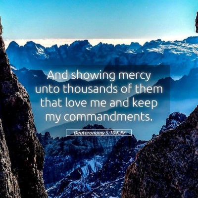 Picture 05 - Deuteronomy 5:10 KJV - And showing mercy unto thousands of them that - Bible Verse Picture