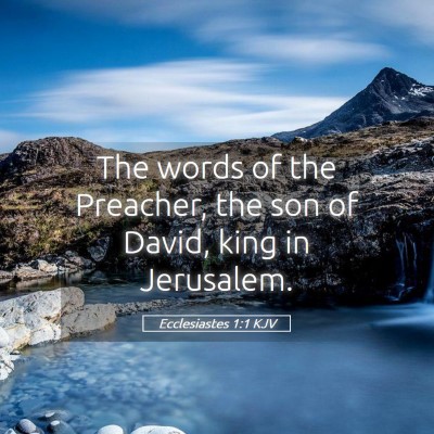 Picture 05 - Ecclesiastes 1:1 KJV - The words of the Preacher, the son of David, king - Bible Verse Picture